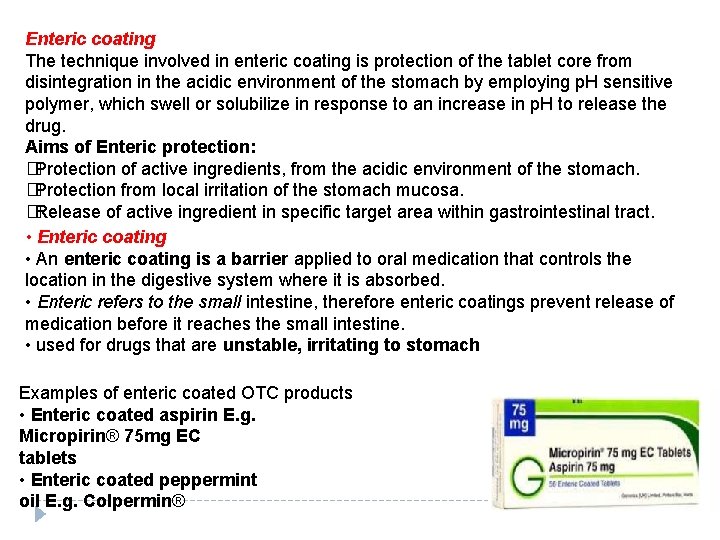 Enteric coating The technique involved in enteric coating is protection of the tablet core