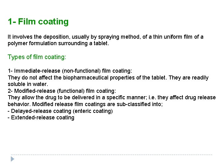 1 - Film coating It involves the deposition, usually by spraying method, of a