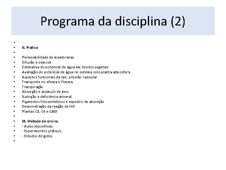 Programa da disciplina (2) • • • • • • II. Prático Permeabilidade de