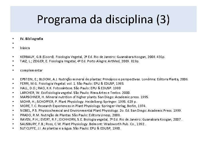 Programa da disciplina (3) • • • IV. Bibliografia básica • • KERBAUY, G.
