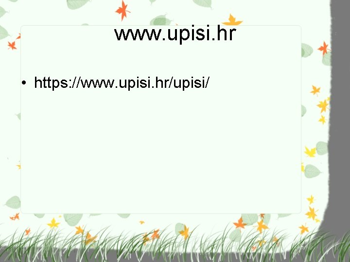 www. upisi. hr • https: //www. upisi. hr/upisi/ 