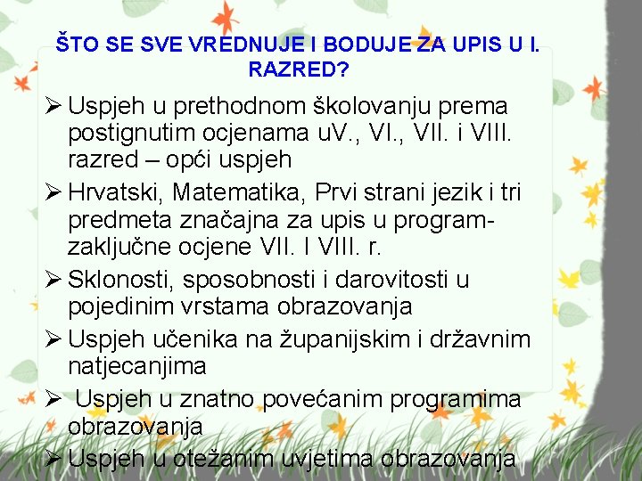 ŠTO SE SVE VREDNUJE I BODUJE ZA UPIS U I. RAZRED? Ø Uspjeh u