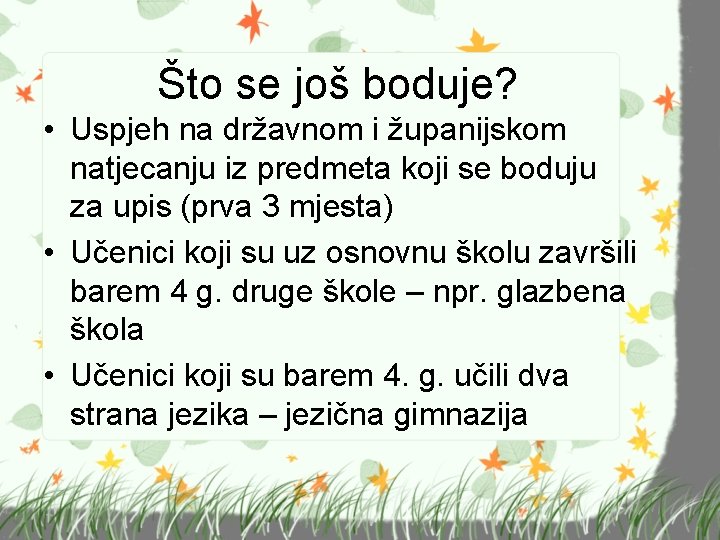 Što se još boduje? • Uspjeh na državnom i županijskom natjecanju iz predmeta koji