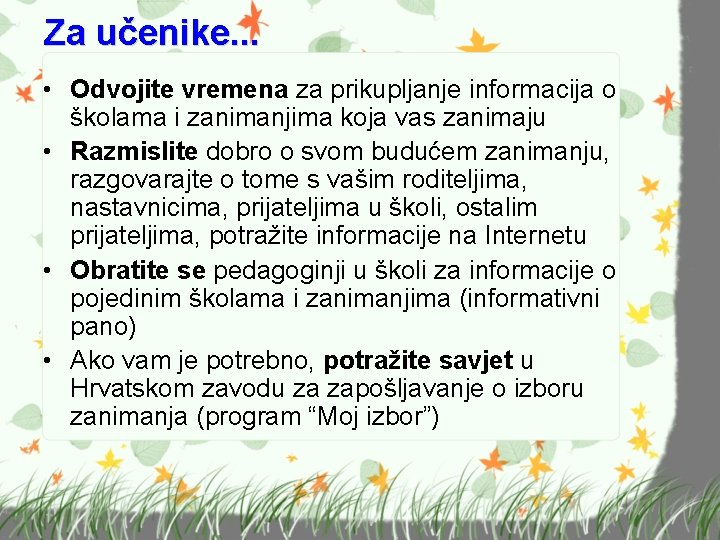 Za učenike. . . • Odvojite vremena za prikupljanje informacija o školama i zanimanjima