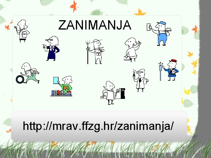 ZANIMANJA http: //mrav. ffzg. hr/zanimanja/ 