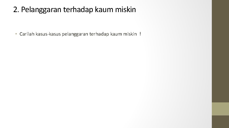 2. Pelanggaran terhadap kaum miskin • Carilah kasus-kasus pelanggaran terhadap kaum miskin ! 