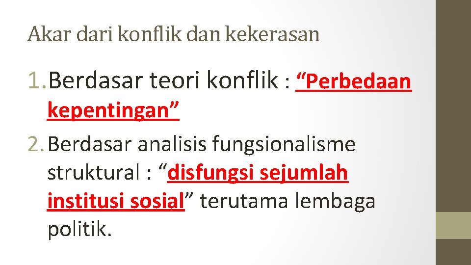 Akar dari konflik dan kekerasan 1. Berdasar teori konflik : “Perbedaan kepentingan” 2. Berdasar