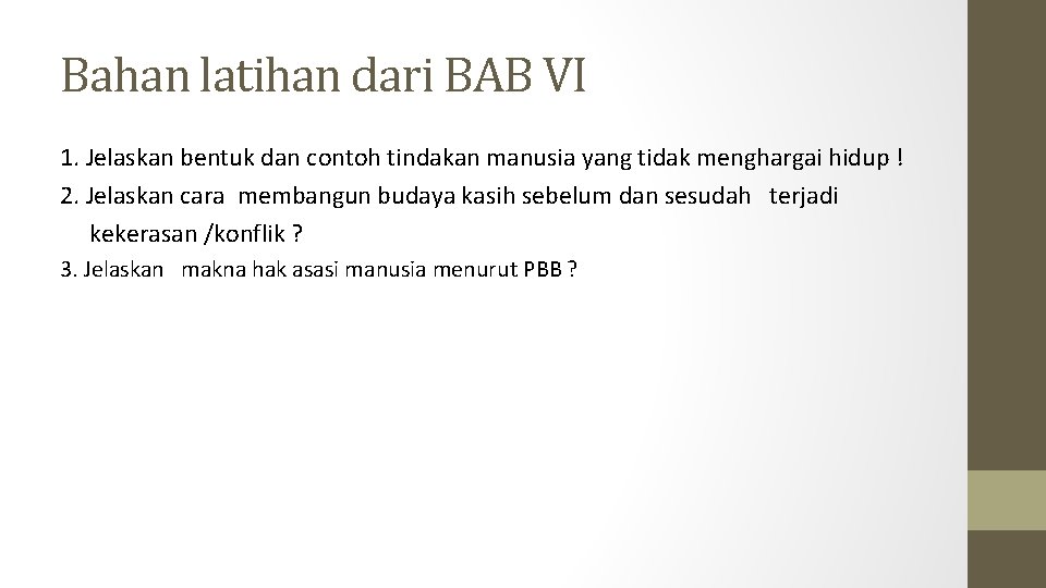 Bahan latihan dari BAB VI 1. Jelaskan bentuk dan contoh tindakan manusia yang tidak