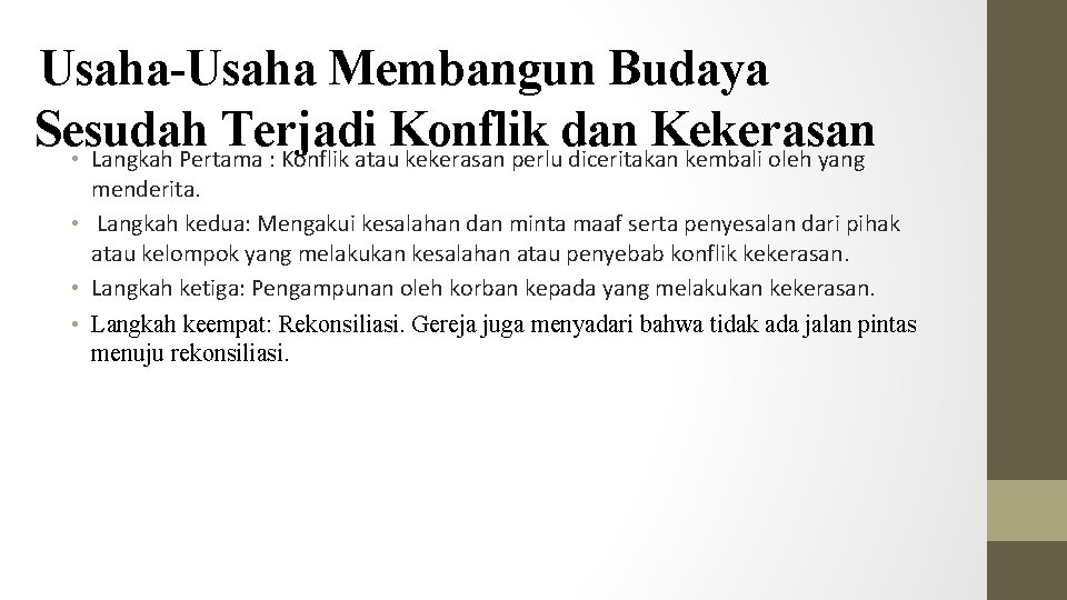 Usaha-Usaha Membangun Budaya Sesudah Terjadi Konflik dan Kekerasan • Langkah Pertama : Konflik atau