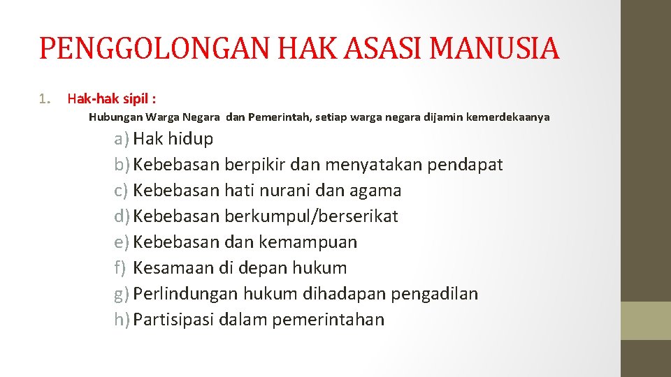 PENGGOLONGAN HAK ASASI MANUSIA 1. Hak-hak sipil : Hubungan Warga Negara dan Pemerintah, setiap