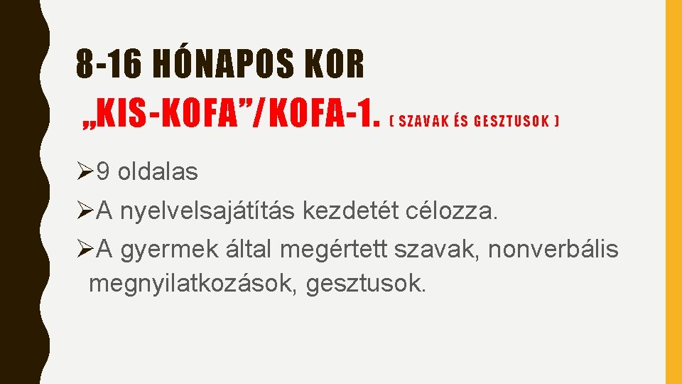 8 -16 HÓNAPOS KOR „KIS-KOFA”/KOFA-1. ( SZA VAK ÉS GESZTUSOK ) Ø 9 oldalas 8 -16 HÓNAPOS KOR „KIS-KOFA”/KOFA-1. ( SZA VAK ÉS GESZTUSOK ) Ø 9 oldalas