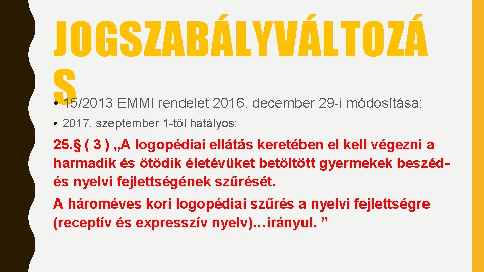 JOGSZABÁLYVÁLTOZÁ S • 15/2013 EMMI rendelet 2016. december 29 -i módosítása: • 2017. szeptember JOGSZABÁLYVÁLTOZÁ S • 15/2013 EMMI rendelet 2016. december 29 -i módosítása: • 2017. szeptember