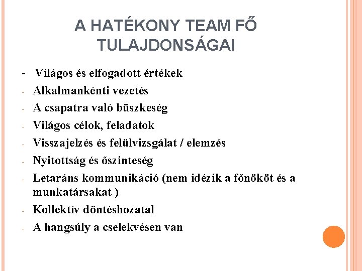 A HATÉKONY TEAM FŐ TULAJDONSÁGAI - Világos és elfogadott értékek - Alkalmankénti vezetés -