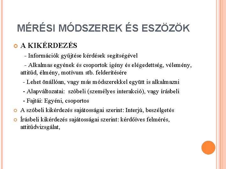 MÉRÉSI MÓDSZEREK ÉS ESZÖZÖK A KIKÉRDEZÉS - Információk gyűjtése kérdések segítségével - Alkalmas egyének