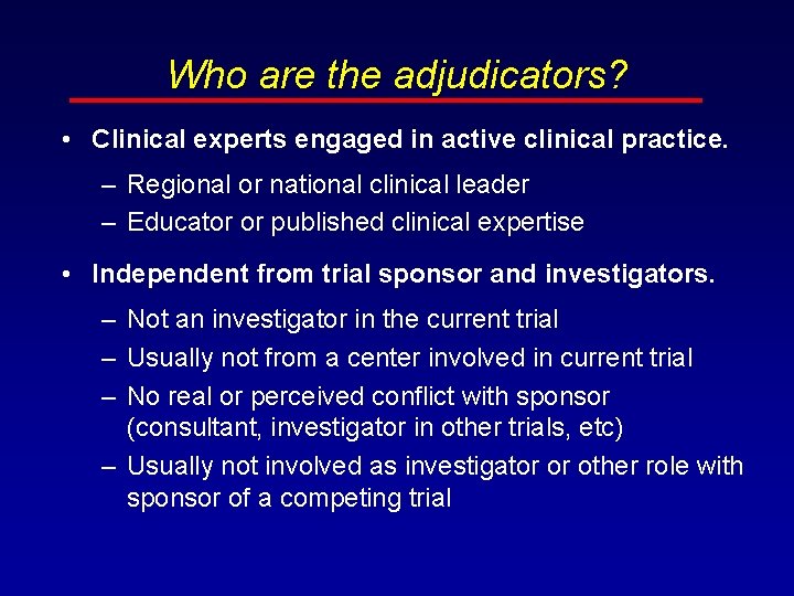 Who are the adjudicators? • Clinical experts engaged in active clinical practice. – Regional