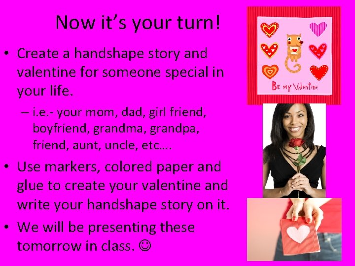 Now it’s your turn! • Create a handshape story and valentine for someone special Now it’s your turn! • Create a handshape story and valentine for someone special