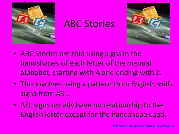 ABC Stories • ABC Stories are told using signs in the handshapes of each ABC Stories • ABC Stories are told using signs in the handshapes of each