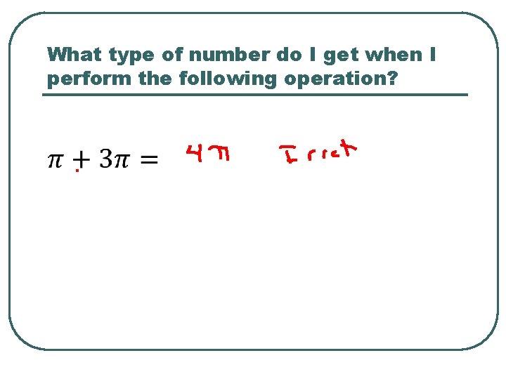 What type of number do I get when I perform the following operation? 