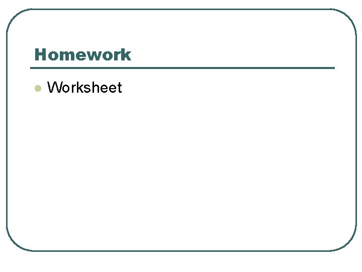 Homework l Worksheet 