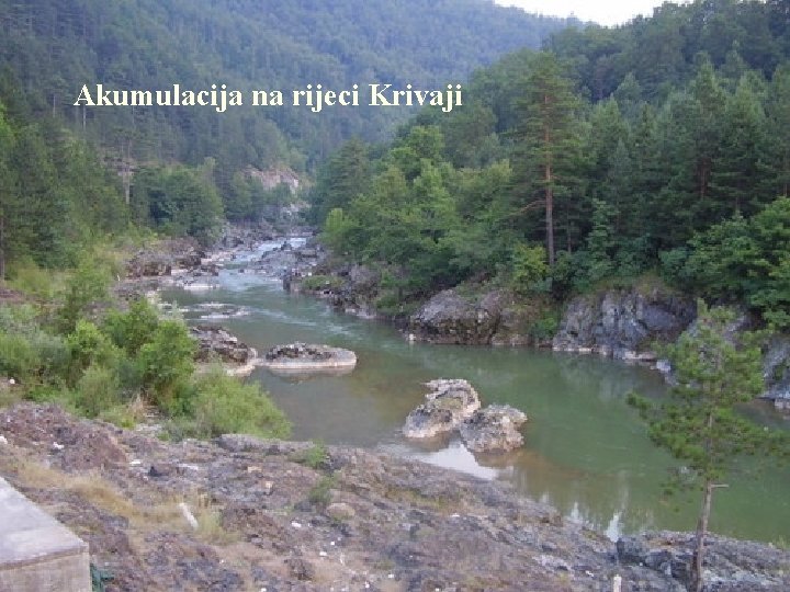 Akumulacija na rijeci Krivaji Akumulacija na rijeci Krivaji