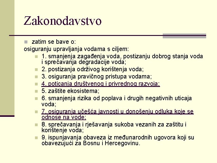Zakonodavstvo n zatim se bave o: osiguranju upravljanja vodama s ciljem: n 1. smanjenja Zakonodavstvo n zatim se bave o: osiguranju upravljanja vodama s ciljem: n 1. smanjenja