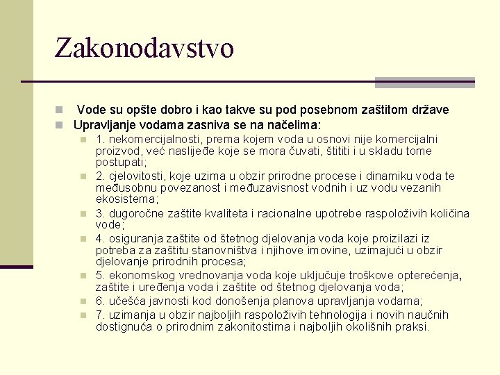 Zakonodavstvo n Vode su opšte dobro i kao takve su pod posebnom zaštitom države Zakonodavstvo n Vode su opšte dobro i kao takve su pod posebnom zaštitom države