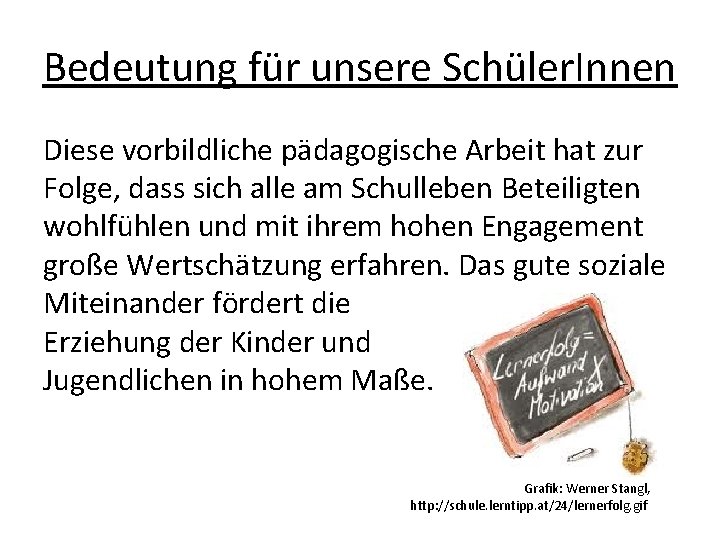 Bedeutung für unsere Schüler. Innen Diese vorbildliche pädagogische Arbeit hat zur Folge, dass sich