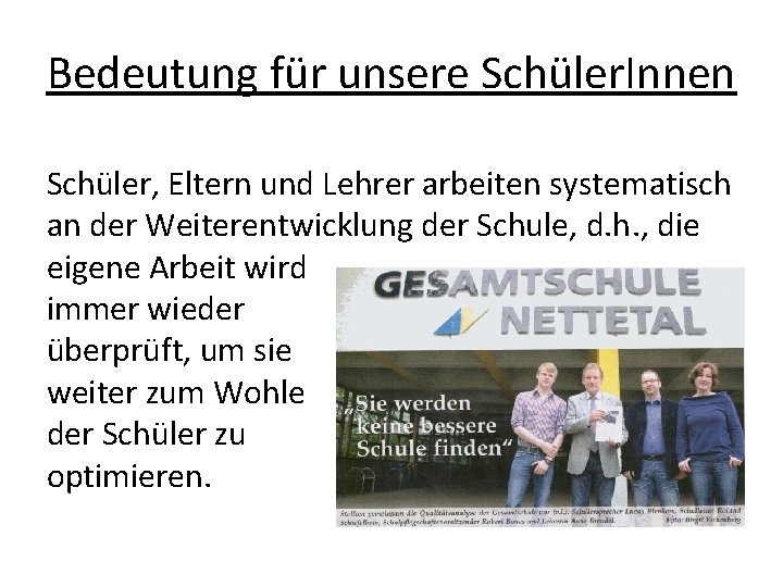 Bedeutung für unsere Schüler. Innen Schüler, Eltern und Lehrer arbeiten systematisch an der Weiterentwicklung