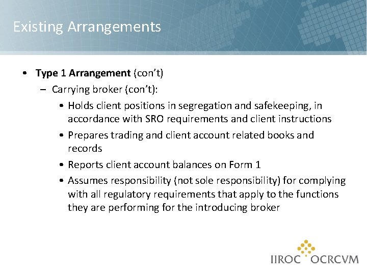 Existing Arrangements • Type 1 Arrangement (con’t) – Carrying broker (con’t): • Holds client