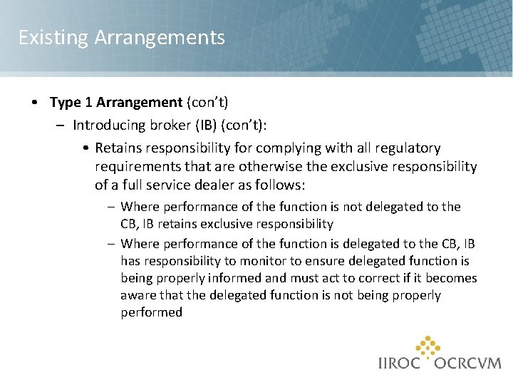 Existing Arrangements • Type 1 Arrangement (con’t) – Introducing broker (IB) (con’t): • Retains