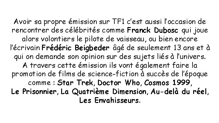 Avoir sa propre émission sur TF 1 c’est aussi l’occasion de rencontrer des célébrités