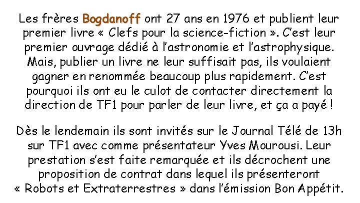 Les frères Bogdanoff ont 27 ans en 1976 et publient leur premier livre «