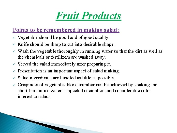 Fruit Products Points to be remembered in making salad: ü ü ü ü Vegetable