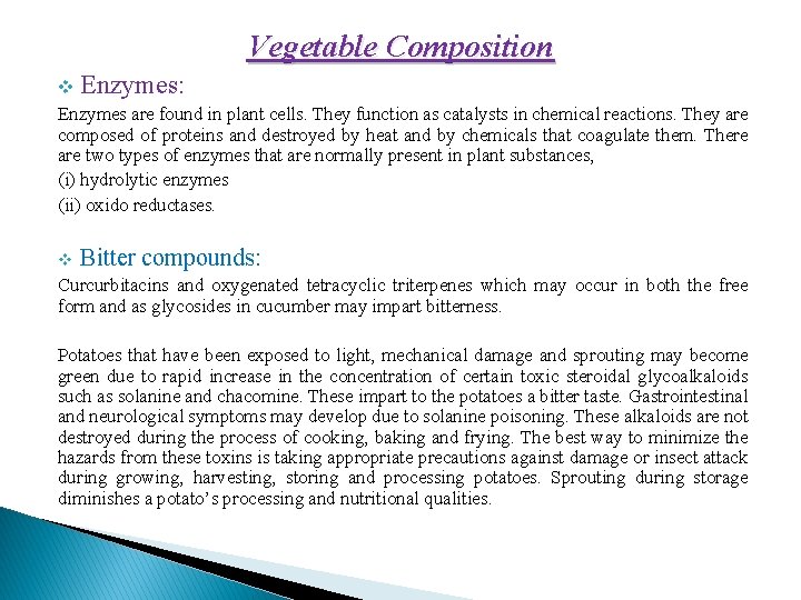 Vegetable Composition v Enzymes: Enzymes are found in plant cells. They function as catalysts