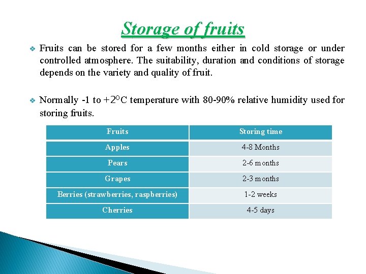 Storage of fruits v v Fruits can be stored for a few months either