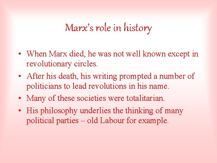 Marx’s role in history • When Marx died, he was not well known except