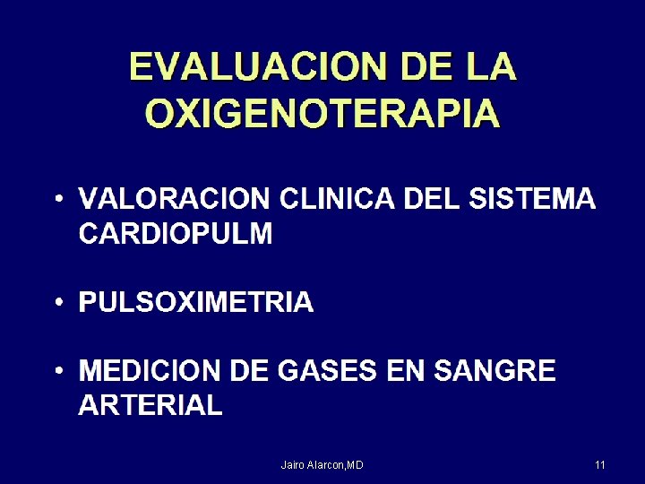 EVALUACION DE LA OXIGENOTERAPIA 1. VALORACION CLINICA DEL SISTEMA CARDIOPULM 2. PULSOXIMETRIA 3. MEDICION