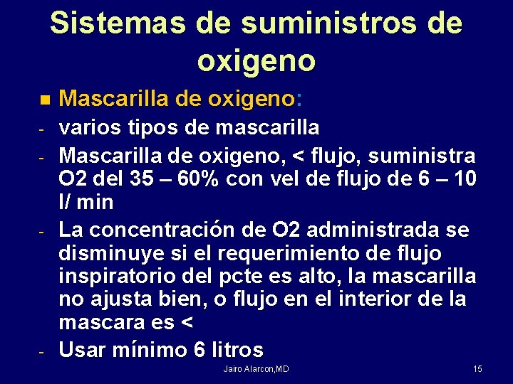 Sistemas de suministros de oxigeno n Mascarilla de oxigeno: - varios tipos de mascarilla
