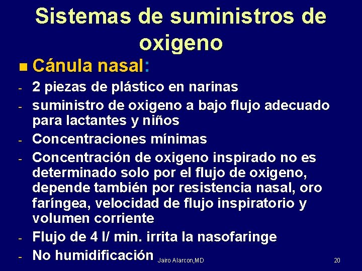 Sistemas de suministros de oxigeno n Cánula - - nasal: 2 piezas de plástico