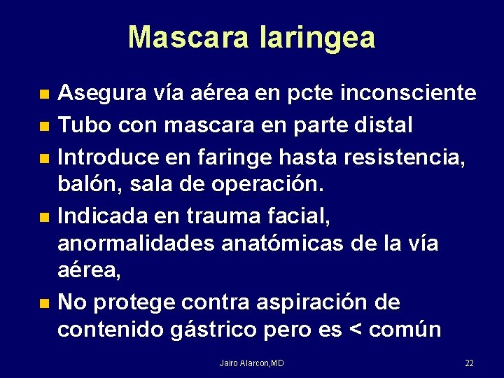 Mascara laringea Asegura vía aérea en pcte inconsciente n Tubo con mascara en parte