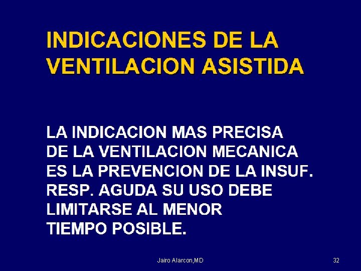 INDICACIONES DE LA VENTILACION ASISTIDA LA INDICACION MAS PRECISA DE LA VENTILACION MECANICA ES