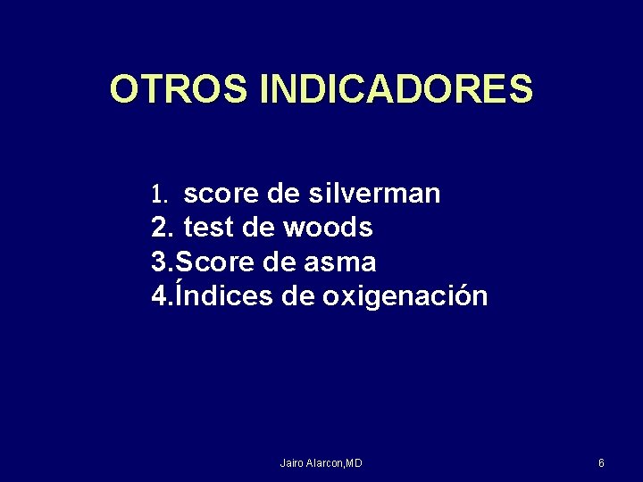OTROS INDICADORES 1. score de silverman 2. test de woods 3. Score de asma
