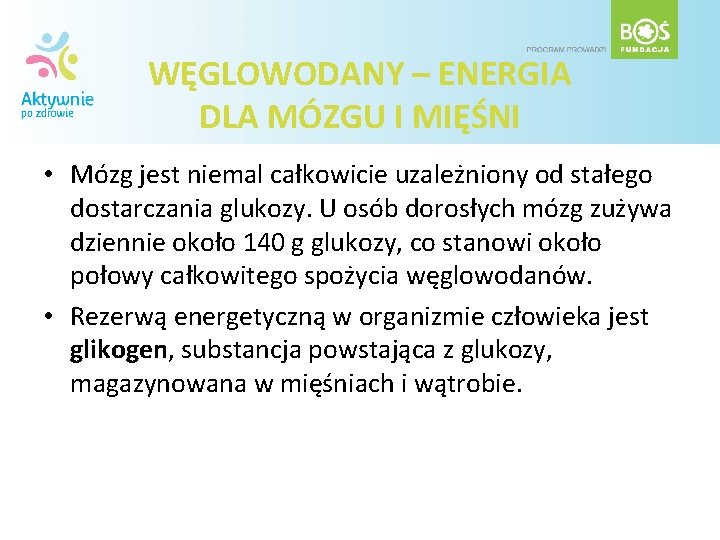 WĘGLOWODANY – ENERGIA DLA MÓZGU I MIĘŚNI • Mózg jest niemal całkowicie uzależniony od