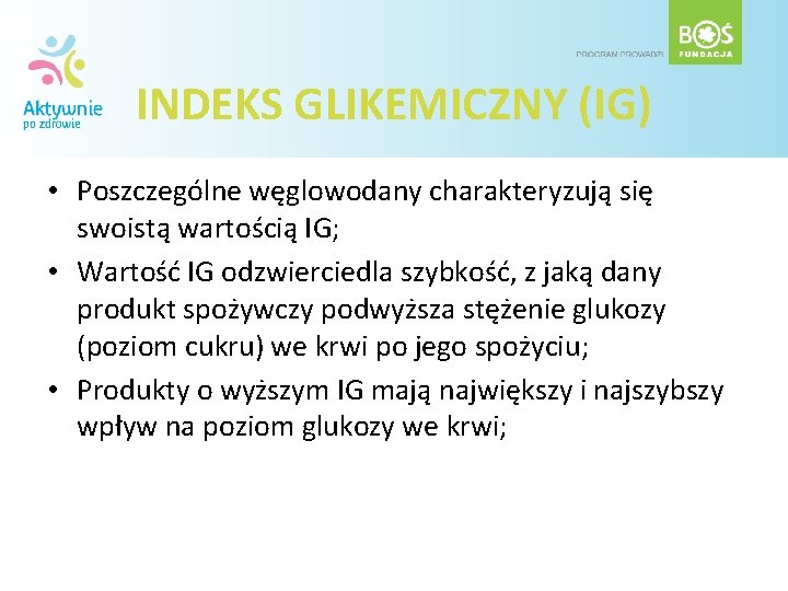 INDEKS GLIKEMICZNY (IG) • Poszczególne węglowodany charakteryzują się swoistą wartością IG; • Wartość IG