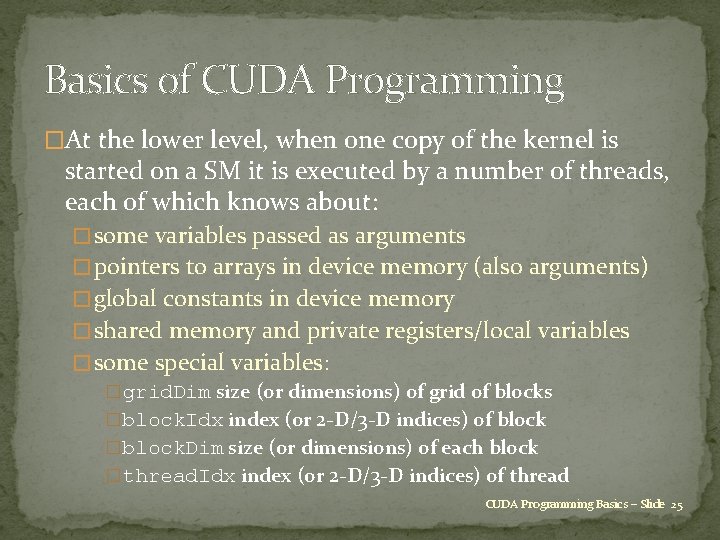 Basics of CUDA Programming �At the lower level, when one copy of the kernel