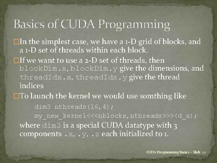 Basics of CUDA Programming �In the simplest case, we have a 1 -D grid