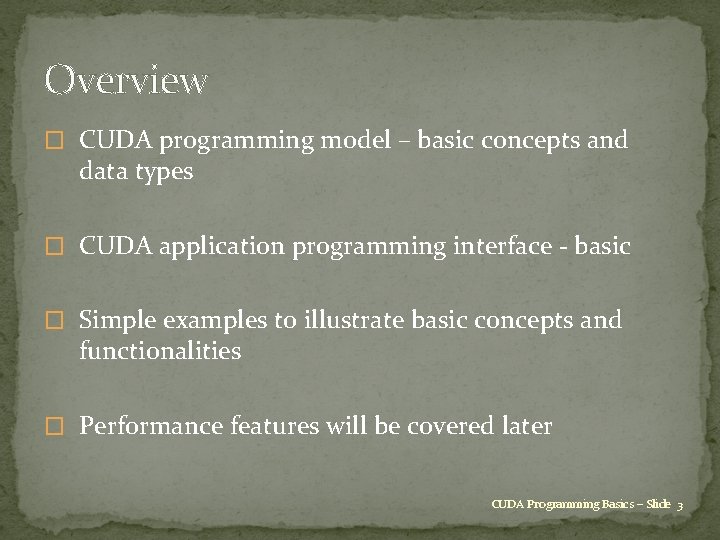 Overview � CUDA programming model – basic concepts and data types � CUDA application