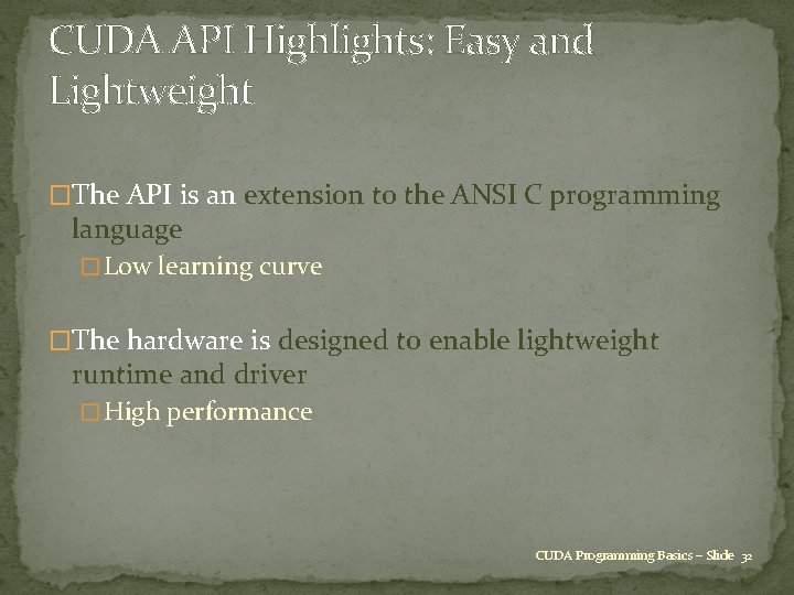 CUDA API Highlights: Easy and Lightweight �The API is an extension to the ANSI