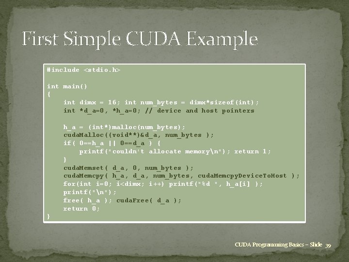 First Simple CUDA Example #include <stdio. h> int main() { int dimx = 16;