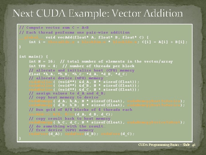 Next CUDA Example: Vector Addition // Compute vector sum C = A+B // Each